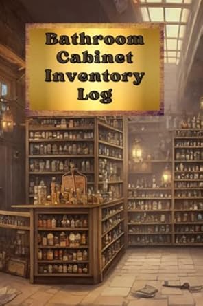 bathroom cabinet inventory log keep track and find first aid supplies medical supplies supplements and beauty