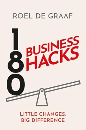 180 business hacks surprising ways to get ahead at work 1st edition roel de graaf 1399811347, 978-1399811347