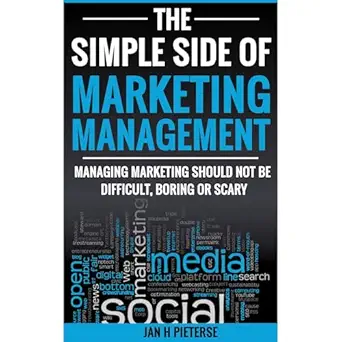business management the simple side of marketing management managing marketing should not be difficult boring