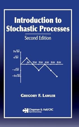 introduction to stochastic processes 1st edition gregory f lawler 158488651x, 978-1584886518