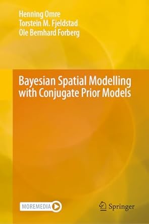 bayesian spatial modelling with conjugate prior models 1st edition henning omre ,torstein m fjeldstad ,ole