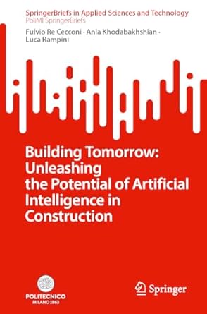 building tomorrow unleashing the potential of artificial intelligence in construction 1st edition fulvio re