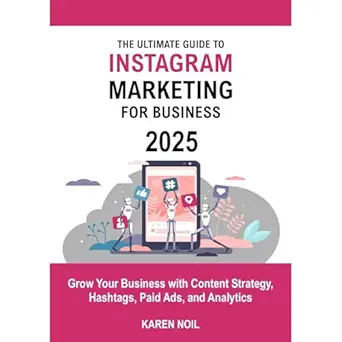 the ultimate guide to instagram marketing for business 2025 grow your business with content strategy hashtags