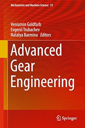 advanced gear engineering 1st edition goldfarb ,veniamin goldfarb ,evgenii trubachev ,natalya barmina