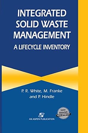 integrated solid waste management a lifecycle inventory 1995th edition p r white ,m franke ,p hindle