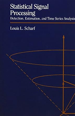 statistical signal processing detection estimation and time series analysis 1st edition louis l scharf