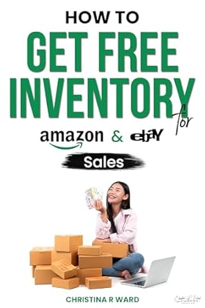how to get free inventory for amazon and ebay sales 1st edition christina r ward b01mudsfgs