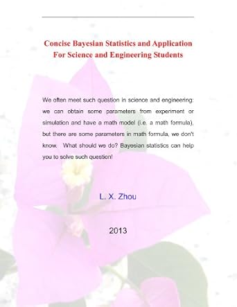 concise bayesian statistics and application for science and engineering students 1st edition linxiang zhou