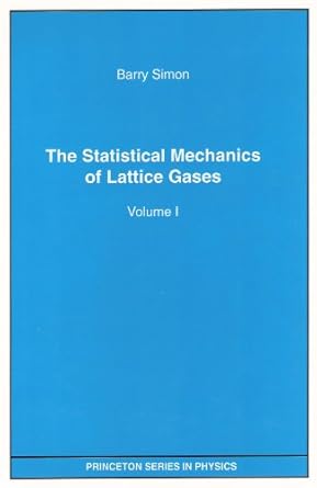 the statistical mechanics of lattice gases vol i f 1st edition barry simon 0691087792, 978-0691087795