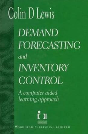 demand forecasting and inventory control 1st edition c d lewis 1855732416, 978-1855732414
