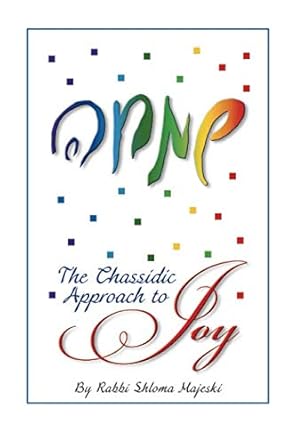 the chassidic approach to joy 1st edition rabbi shloma majeski 1974271242, 978-1974271245