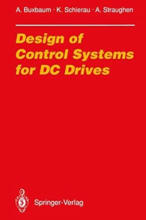 design of control systems for dc drives 1st edition arne buxbaum ,klaus schierau ,alan straughen ,r bonert