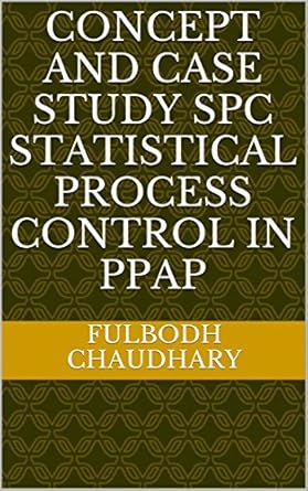 concept and case study spc statistical process control in ppap 1st edition fulbodh chaudhary b01m629b6f,
