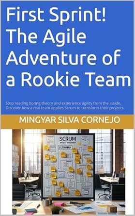 first sprint the agile adventure of a rookie team 1st edition mingyar silva cornejo b0f2tk81z4