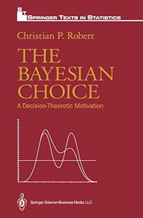 the bayesian choice a decision theoretic motivation 1st edition christian p robert 0387942963, 978-0387942964