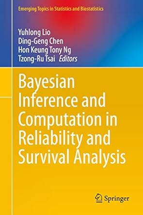 bayesian inference and computation in reliability and survival analysis 1st edition yuhlong lio ,ding geng