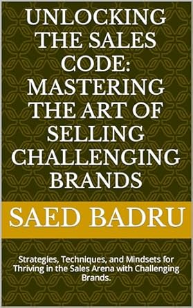 unlocking the sales code mastering the art of selling challenging brands strategies techniques and mindsets