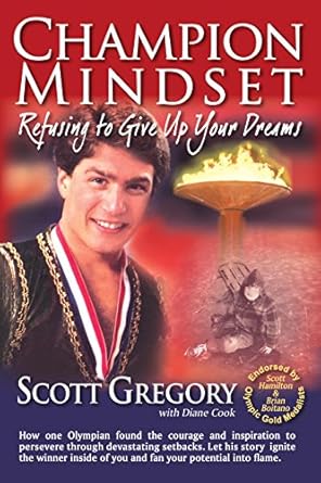 champion mindset refusing to give up your dreams 1st edition scott gregory b005nl9480