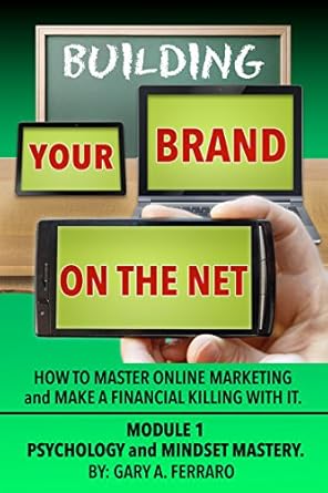 building your brand on the net psychology and mindset mastery how to master online marketing and make a
