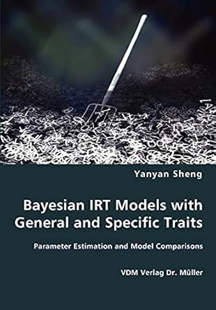 bayesian irt models with general and specific traits 1st edition yanyan sheng 3836464365, 978-3836464369