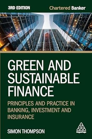 green and sustainable finance principles and practice in banking investment and insurance 3rd edition simon