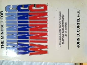 the mindset for winning a four step mental training program to achieve peak performance for all athletes by