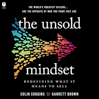 the unsold mindset redefining what it means to sell 1st edition colin coggins ,garrett brown ,harperaudio