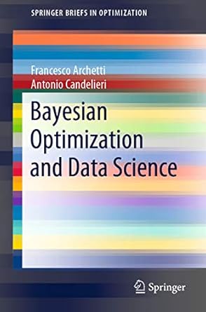 bayesian optimization and data science 1st edition francesco archetti ,antonio candelieri b07ym2ft88,
