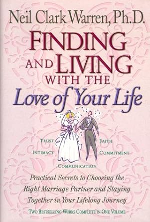 finding and living with the love of your life 1st edition neil clark warren 0884862763, 978-0884862765