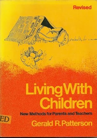 living with children new methods for parents and teachers 1st edition gerald roy patterson 0878221301,