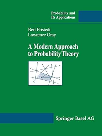a modern approach to probability theory 1st edition bert e fristedt ,lawrence f gray 0817638075,