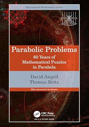 parabolic problems 60 years of mathematical puzzles in parabola 1st edition david angell ,thomas britz