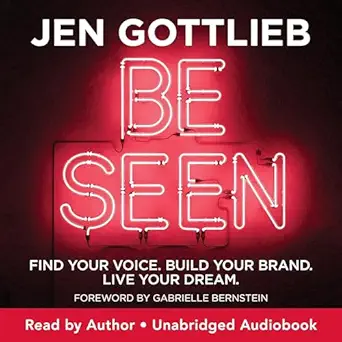 be seen find your voice build your brand live your dream 1st edition jen gottlieb ,hay house business