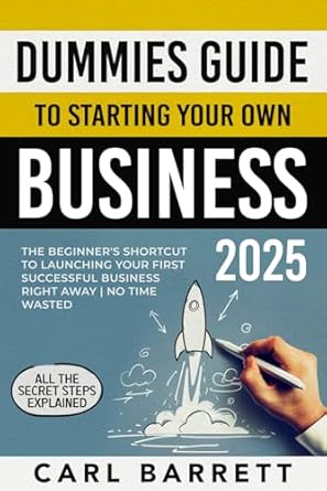 dummies guide to starting your own business the beginners shortcut to launching your first successful