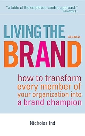 living the brand how to transform every member of your organization into a brand champion 3rd edition