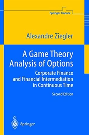 a game theory analysis of options 1st edition alexandre c ziegler ,alexandre ziegler 354020668x,