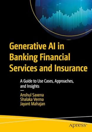 generative ai in banking financial services and insurance a guide to use cases approaches and insights 1st
