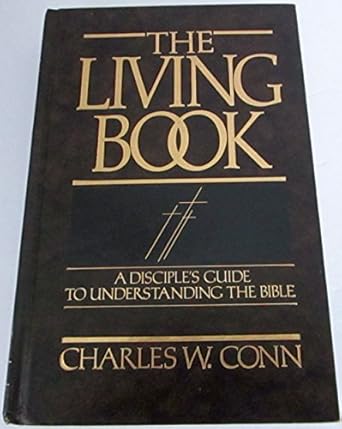 the living book a disciples guide to understanding the bible 1st edition charles w conn 0871485311,