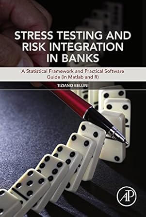 stress testing and risk integration in banks a statistical framework and practical software guide 1st edition