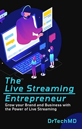 the live streaming entrepreneur grow your brand and business with the power of live streaming 1st edition