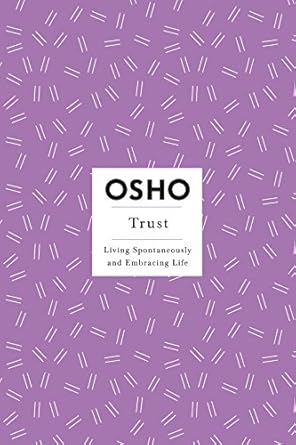 trust living spontaneously and embracing life 1st edition osho b01kfx65hi