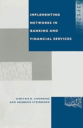 implementing networks in banking and financial services 1st edition dimitris n n chorafas ,heinrich steinmann