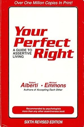 your perfect right a guide to assertive living by robert e alberti 1st edition robert alberti b01fgm2w84