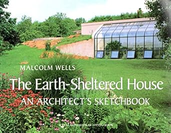 the earth sheltered house an architects sketchbook 1st edition malcolm wells 1890132195, 978-1890132194