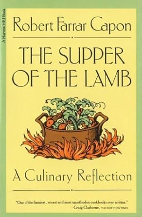 the supper of the lamb a culinary reflection by robert farrar capon 1st edition robert farrar capon b01fj17y7q