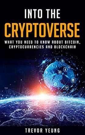 into the cryptoverse cryptocurrency for beginners how to invest in bitcoin altcoins and build passive income