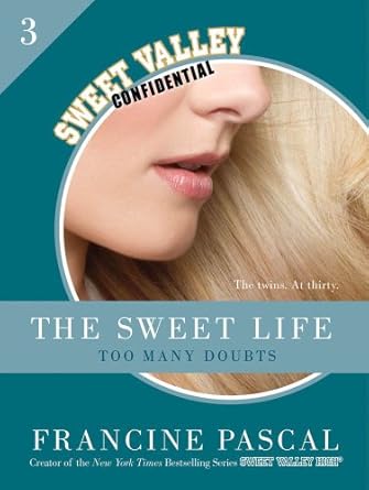 the sweet life #3 an e serial too many doubts 1st edition francine pascal b007xsoak8