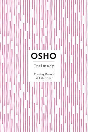 intimacy trusting oneself and the other 1st edition osho b003e4cycq