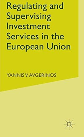 regulating and supervising investment services in the european union 2003rd edition y avgerinos 1403912041,