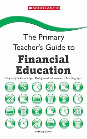primary teachers guide financial awarene 1st edition anthony david 1407127993, 978-1407127996